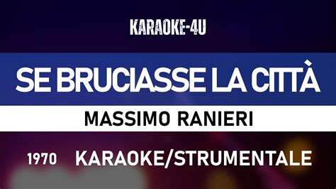 Se bruciasse la città Massimo Ranieri karaoke strumentale testo