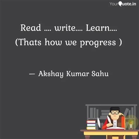 Read Write Learn Quotes Writings By Akshay Kumar Sahu