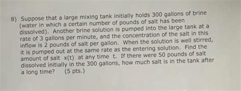 Solved Suppose That A Large Mixing Tank Initially Holds Chegg