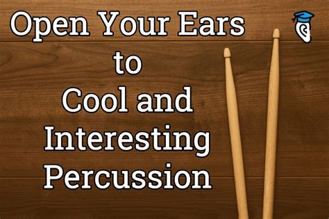 Open Your Ears to Cool and Interesting Percussion