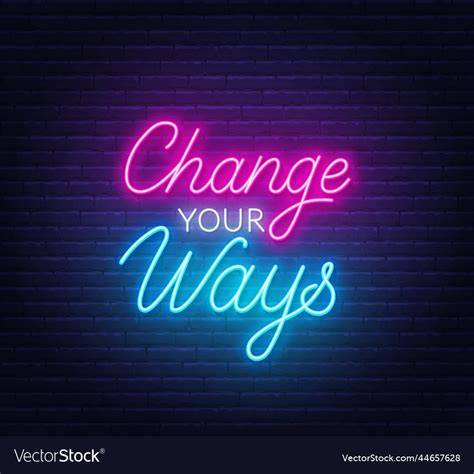 Change Your Ways Neon Quote On Brick Wall Vector Image