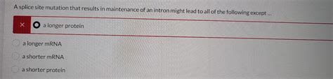 Solved A splice site mutation that results in maintenance of | Chegg.com