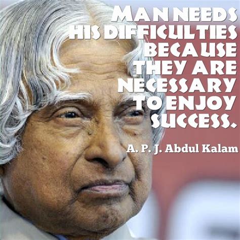 Difficulties Are Essential Part Of Life Abdul Kalam Kalam Quotes Apj Quotes Apj Kalam Quotes