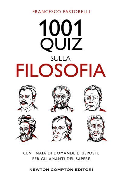 1001 Quiz Sulla Filosofia Newton Compton Editori