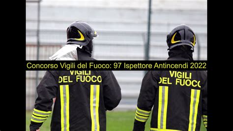 Concorso Vigili Del Fuoco 97 Ispettore Antincendi 2022 YouTube