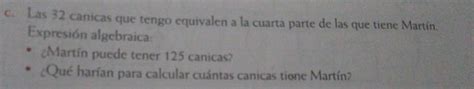 Solved C Las Canicas Que Tengo Equivalen A La Cuarta Parte De Las