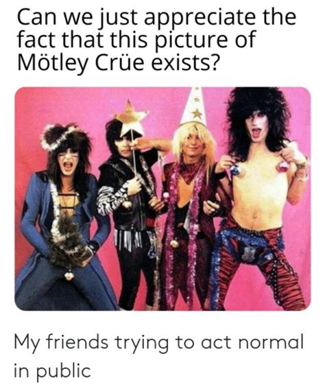 Music Humor Music Memes Rock Meme Hair Metal Bands Motley Cr E S