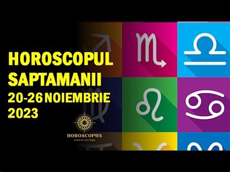 Horoscopul Saptamanii Noiembrie Horoscopus Youtube