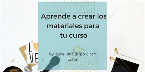 Aprende A Crear Los Materiales Para Tu Curso Online Frikymama