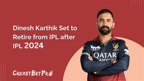 Dinesh Karthik Set To Retire From IPL After IPL 2024 Cricket Bet Pro