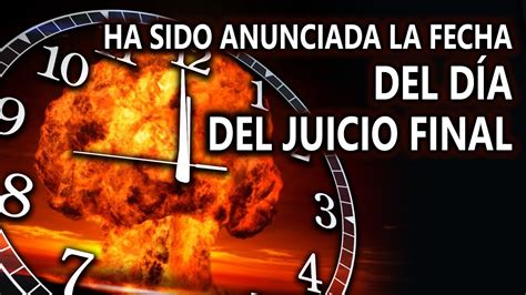 HA SIDO ANUNCIADA LA FECHA DEL DÍA DEL JUICIO FINAL Informe