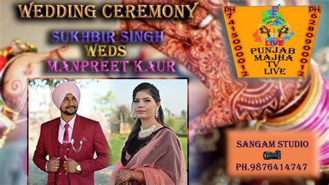 WEDDING CEREMONY Sukhbir Singh Weds Manpreet Kaur YouTube