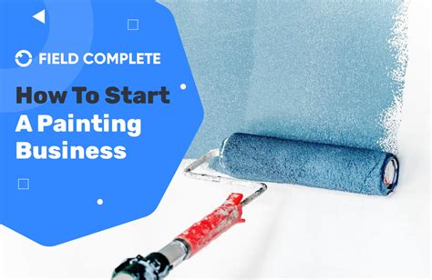 How To Start A Painting Business Field Complete