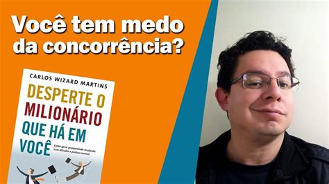 Livro Desperte o Milionário que Há em Você Medo da Concorrência YouTube