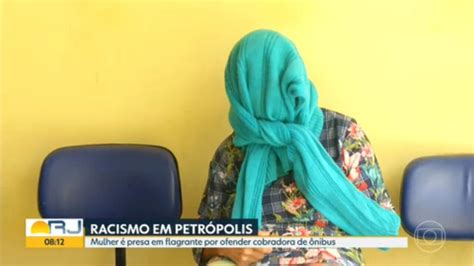 Mulher Presa Em Flagrante Por Racismo Em Petr Polis Bom Dia Rio G