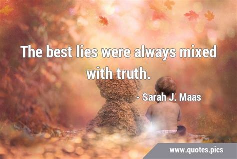 The Best Lies Were Always Mixed With Truth