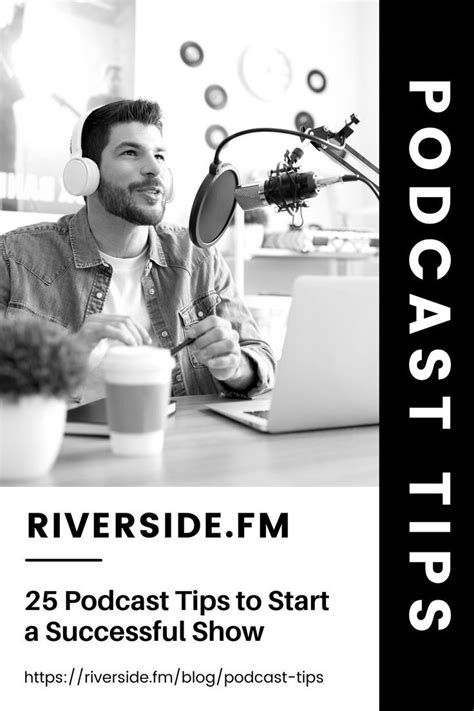 25 Podcast Tips To Start A Successful Show Podcast Tips Podcasts Tips