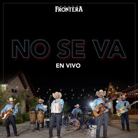 No Se Va Song By Grupo Frontera Spotify