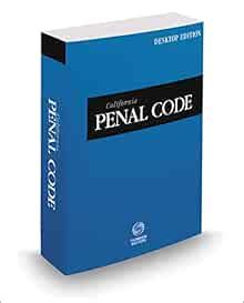 California Penal Code Ed California Desktop Codes Thomson