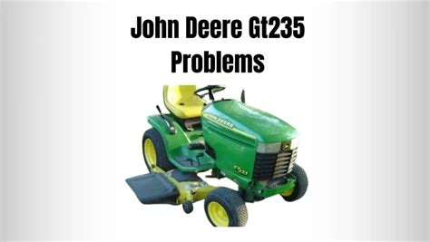 3 Serious John Deere Gt235 Problems Expert S Solutions Lawn Mowerly