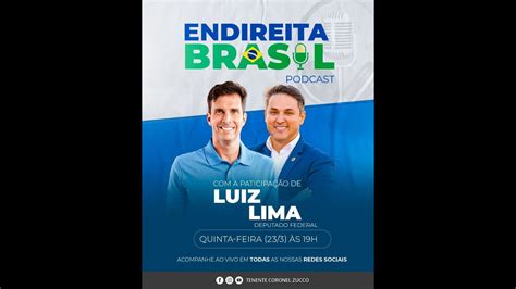 Podcast Endireita Brasil Tenente Coronel Zucco Entrevista O Deputado