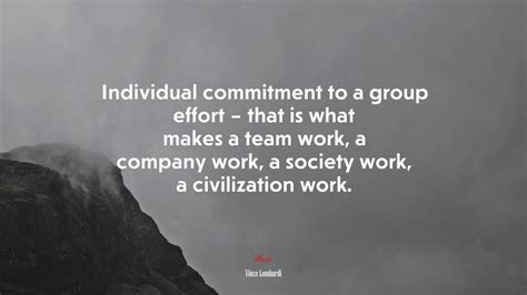 Individual Commitment To A Group Effort That Is What Makes A Team Work A Company Work A