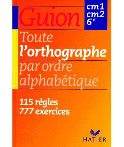 Toute L Orthographe Par Ordre Alphab Tique Cm Cm E Jean Guion