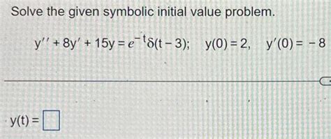 Solved Solve The Given Symbolic Initial Value Problem