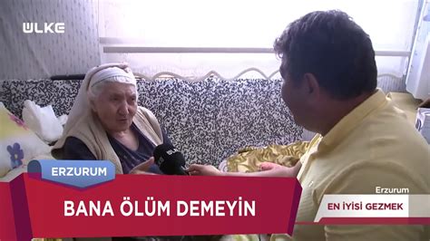 Ölümden Korkan Erzurumlu Fenomen Teyze En İyisi Gezmek Erzurum