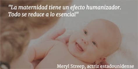 Día de la Madre las 15 frases más bellas sobre la maternidad