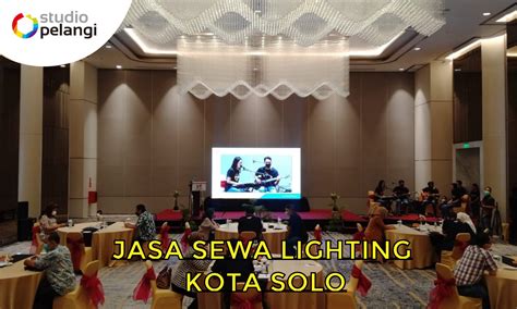 Jasa Sewa Lighting Kota Solo Pelangi Event Production