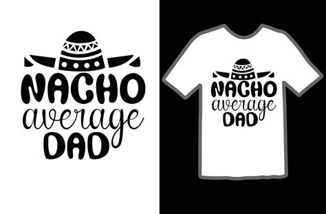 Nacho Average Dad Svg T Shirt Design 19902367 Vector Art At Vecteezy