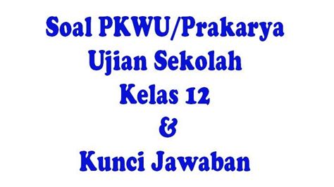 Jawaban Uas Pkwu Prakarya Kelas Ujian Semester Uas Latihan Soal