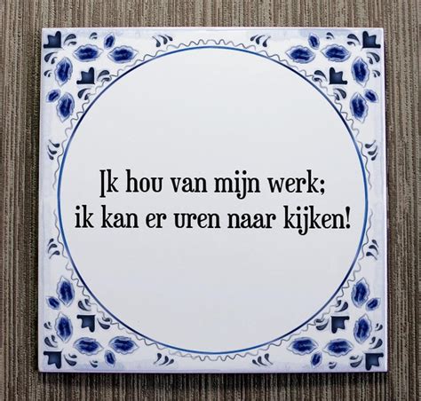 Tegeltje Met Spreuk Tegeltjeswijsheid Ik Hou Van Mijn Werk Ik Kan