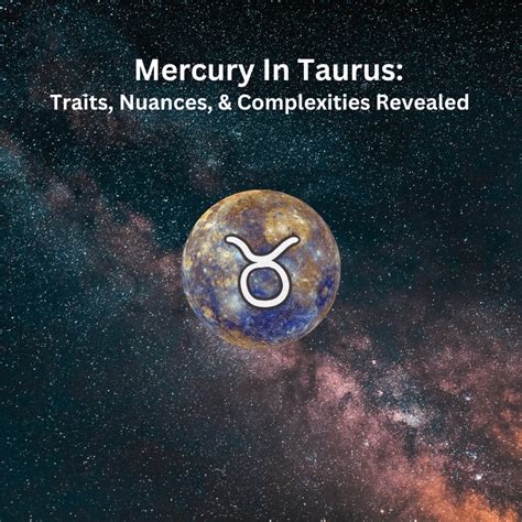 Mercury In Taurus Traits Nuances And Complexities Revealed