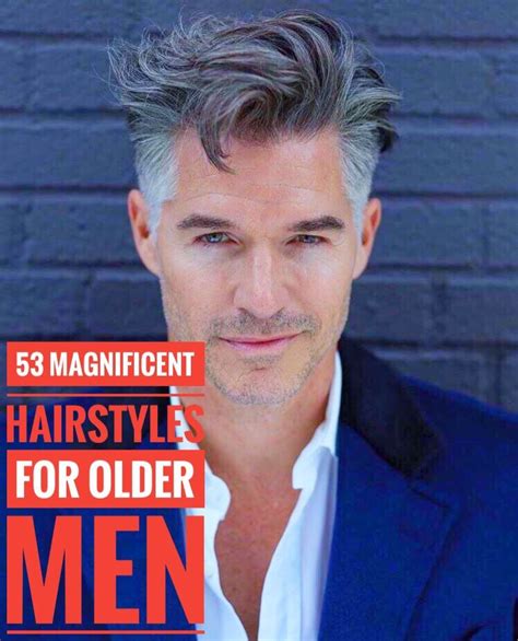 53 Magnificent Hairstyles For Older Men Older Mens Hairstyles Men