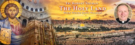 Fr Robert Seeman Pilgrimage To The Holy Land With 206 Tours Catholic