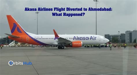 Akasa Airlines Flight Diverted To Ahmedabad What Happened Orbitshub