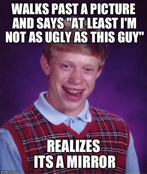 Bad Luck Brian Meme Imgflip