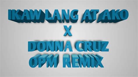 IKAW LANG AT AKO X DONNA CRUZ TEKNO REMIX 2K23 KMC DJSS OPM