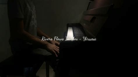 Rivers Flows In You Yiruma Piano Cover Youtube