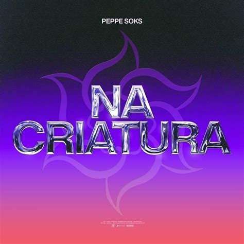 Peppe Soks Na Criatura Lyrics Genius Lyrics