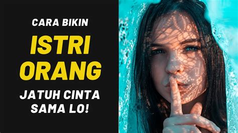 Cara Bikin ISTRI ORANG Jatuh Cinta Sama Lo YouTube