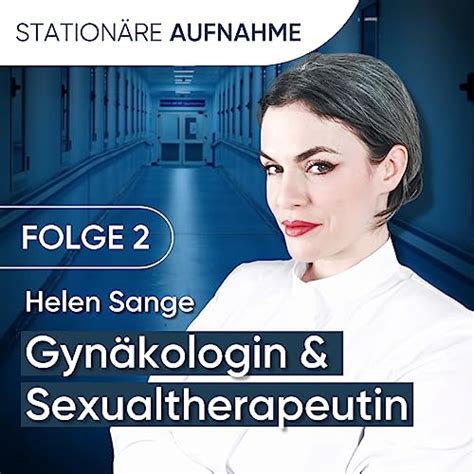 Folge 2 Gynäkologin und Sexualtherapeutin Helen Sange Der Kopf ist