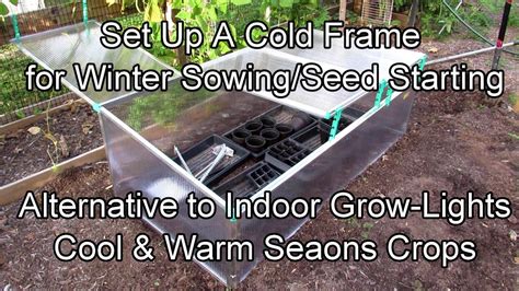 Set Up A Cold Frame For Winter Sowing Cool Weather Crop Seed Starting An Alternative To Grow