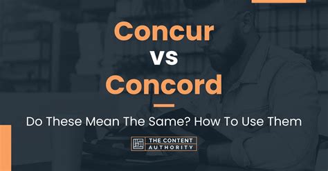 Concur Vs Concord Do These Mean The Same How To Use Them