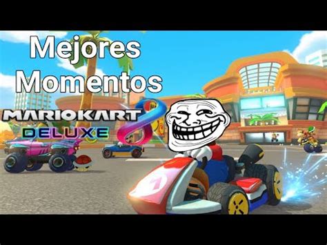 Mejores Momentos De Mario Kart Deluxe Youtube