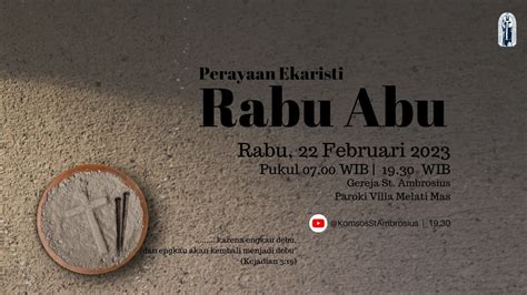 PERAYAAN EKARISTI HARI RABU ABU RABU 22 FEBRUARI 2023 PK 07 00 WIB