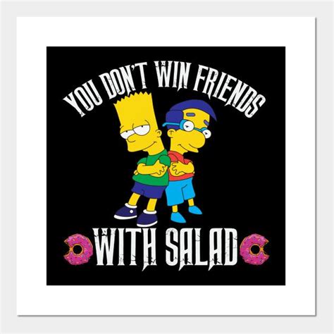 You Don T Win Friends With Salad By Mathews Art Design Friends Art