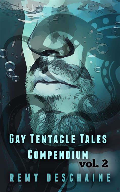 Gay Tentacle Tales Compendium Vol First Time Gay Tentacle Sex Erotica Three Erotic First